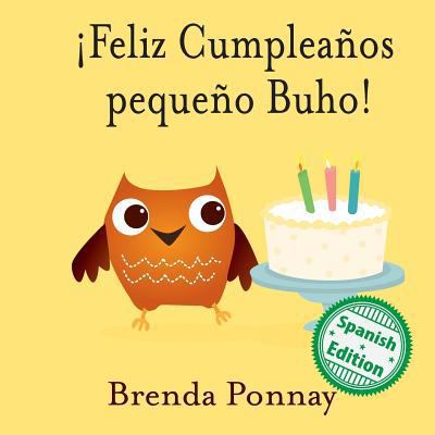¡Feliz Cumpleaños pequeño Buho! [Spanish] 1532406932 Book Cover