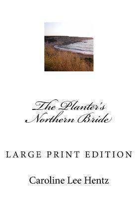 The Planter's Northern Bride: Large Print Edition [Large Print] 1494700824 Book Cover