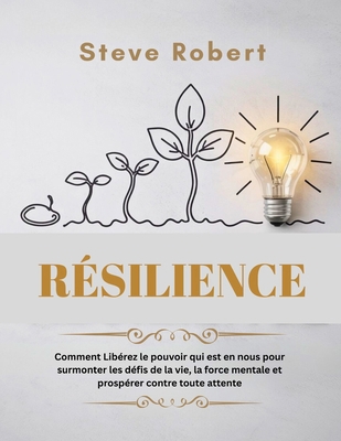 Résilience: Comment Libérez le pouvoir qui est ... [French] B0F5BKVRQQ Book Cover
