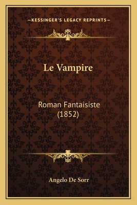 Le Vampire: Roman Fantaisiste (1852) [French] 116677239X Book Cover