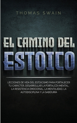 El Camino Del Estoico: Lecciones de vida del es... [Spanish]            Book Cover