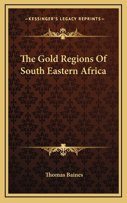 The Gold Regions Of South Eastern Africa 1163529036 Book Cover