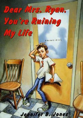 Dear Mrs. Ryan, You're Ruining My Life 0802776531 Book Cover