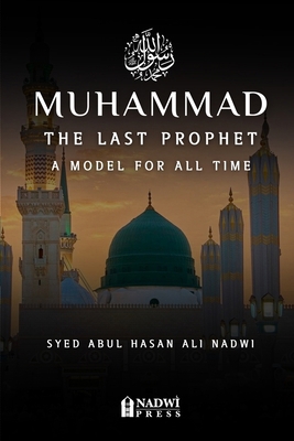 Muhammad - The Last Prophet: A Model for All Ti... 8119946103 Book Cover