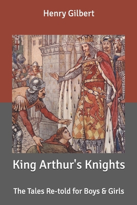 King Arthur's Knights: The Tales Retold for Boy... B084Z14HLB Book Cover