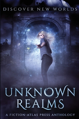 Unknown Realms: A Fiction-Atlas Press Anthology 1732340668 Book Cover