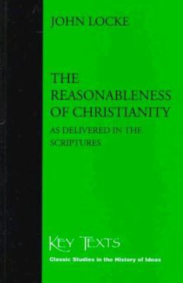 The Reasonableness of Christianity: As Delivere... 1855065223 Book Cover