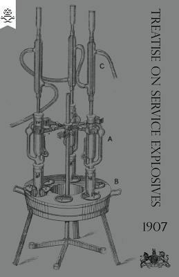 Treatise on Service Explosives 1907 1783312726 Book Cover