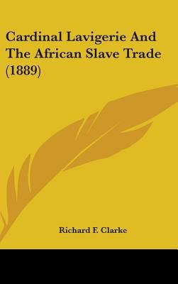 Cardinal Lavigerie And The African Slave Trade ... 1436538734 Book Cover
