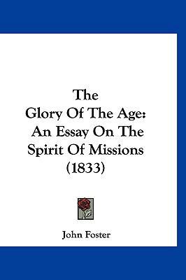 The Glory of the Age: An Essay on the Spirit of... 1120986095 Book Cover