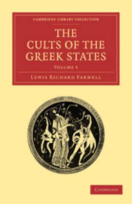 The Cults of the Greek States: Volume 5 0511710461 Book Cover