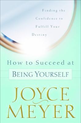 How to Succeed at Being Yourself: Finding the C... 0446532045 Book Cover