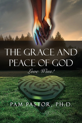 The Grace and Peace of God: Love Wins! 163937082X Book Cover