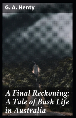 A Final Reckoning: G. A. Henty (Adventure, Clas... B0959B7VJ5 Book Cover