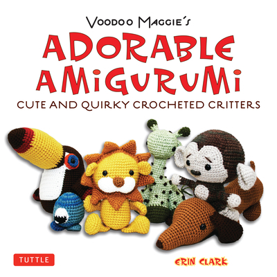 Voodoo Maggie's Adorable Amigurumi: Cute and Qu... 480531169X Book Cover