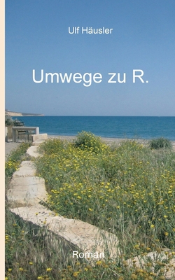 Umwege zu R. [German] 3347075242 Book Cover