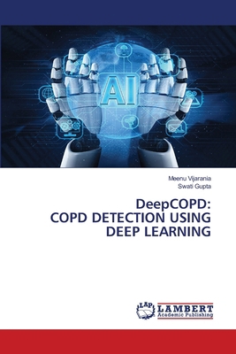 DeepCOPD: Copd Detection Using Deep Learning 620746625X Book Cover