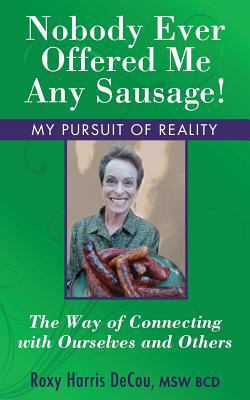 Nobody Ever Offered Me Any Sausage!: The Way of... 0989091775 Book Cover