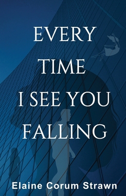 Every Time I See You Falling [Large Print] 1734367385 Book Cover