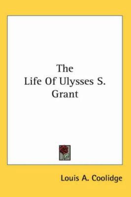 The Life Of Ulysses S. Grant 1417958650 Book Cover