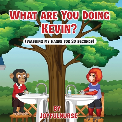What are you doing Kevin? washes hand for 20 se... 1088185665 Book Cover