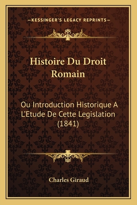 Histoire Du Droit Romain: Ou Introduction Histo... [French] 1166793974 Book Cover