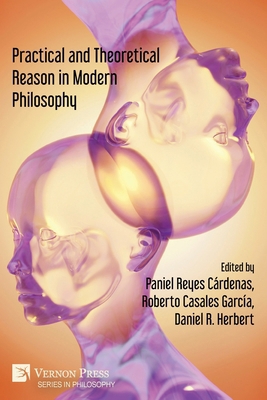 Practical and Theoretical Reason in Modern Phil... B0CZ3WW1R4 Book Cover