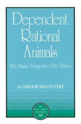 Dependent Rational Animals 0812693973 Book Cover