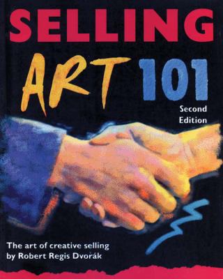 Selling Art 101: The Art of Creative Selling 0940899965 Book Cover