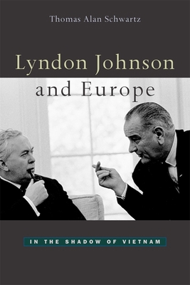 Lyndon Johnson and Europe: In the Shadow of Vie... 0674010744 Book Cover