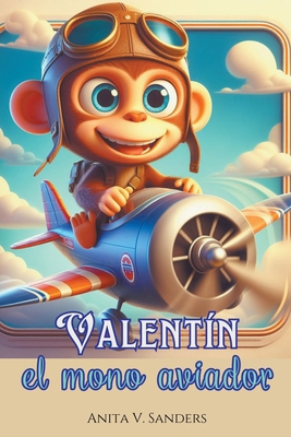 Valentín, el Mono Aviador [Spanish] B0D1J61TPH Book Cover