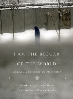 I Am the Beggar of the World: Landays from Cont... 0374191875 Book Cover