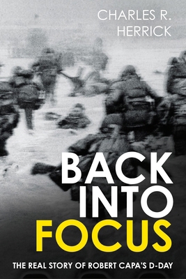 Back Into Focus: The Real Story of Robert Capa'... 1636244734 Book Cover