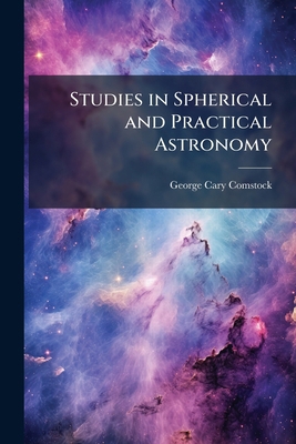 Studies in Spherical and Practical Astronomy 1023750708 Book Cover