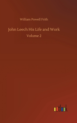 John Leech His Life and Work: Volume 2 3752388463 Book Cover