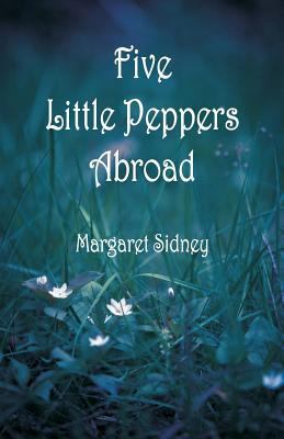 Five Little Peppers Abroad 9352973682 Book Cover