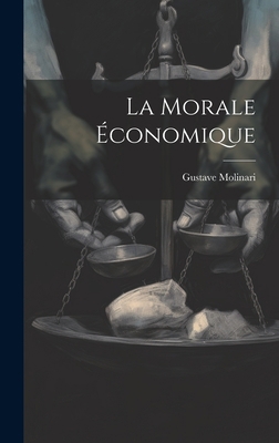 La Morale Économique [French] 1020354283 Book Cover