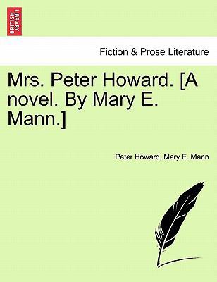 Mrs. Peter Howard. [A Novel. by Mary E. Mann.] ... 1241362327 Book Cover