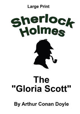 The "Gloria Scott": Sherlock Holmes in Large Print [Large Print] 1536841730 Book Cover