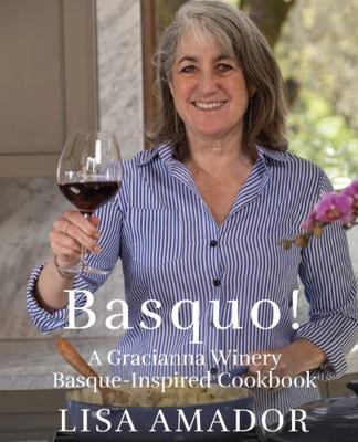 Hardcover Basquo! : A Gracianna Winery Basque-Inspired Cookbook Book