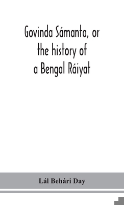 Govinda Sámanta, or the history of a Bengal Ráiyat 9354152813 Book Cover