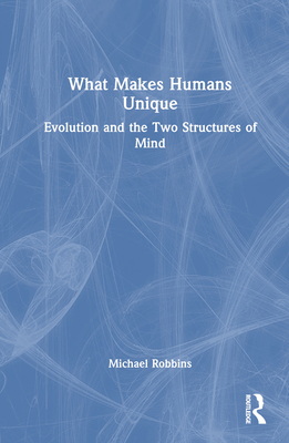 What Makes Humans Unique: Evolution and the Two... 1032564911 Book Cover