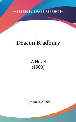 Deacon Bradbury: A Novel (1900) 0548927235 Book Cover