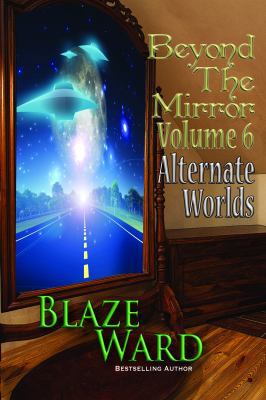 Beyond the Mirror, Volume 6: Alternate Worlds 1943663696 Book Cover