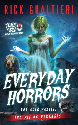 Everyday Horrors: Bill of the Dead Saga 1940415284 Book Cover