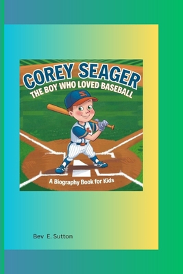 Corey Seager: The Boy Who Loved Baseball (A Bio...            Book Cover