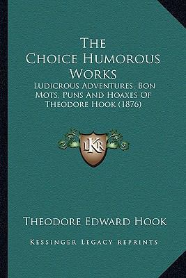 The Choice Humorous Works: Ludicrous Adventures... 1164109790 Book Cover