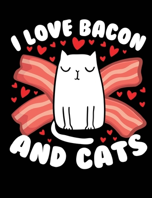 I Love Bacon And Cats: A book for cat & bacon l... 1726421112 Book Cover