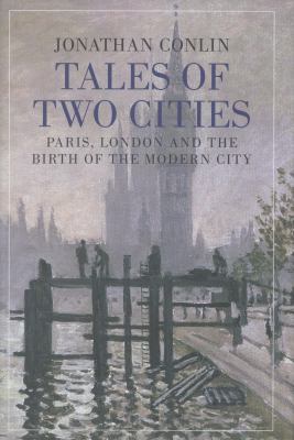 Tales of Two Cities: Paris, London and the Birt... 1848870264 Book Cover