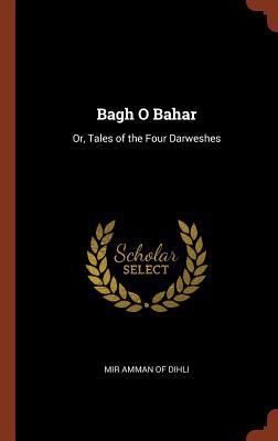 Bagh O Bahar: Or, Tales of the Four Darweshes 1374942332 Book Cover